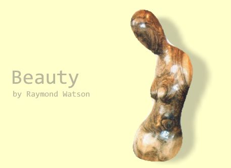 Beauty by Raymond Watson (in walnut)